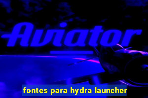 fontes para hydra launcher